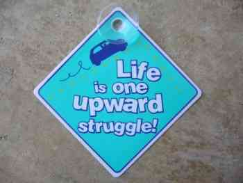 "Life is an upward struggle!"