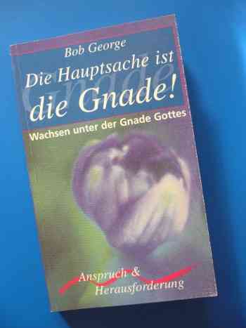 "Die Hauptsache ist die Gnade!"