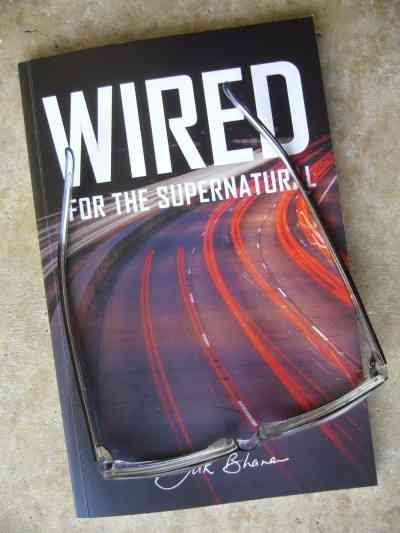 "Wired for the Supernatural by Tak Bhana